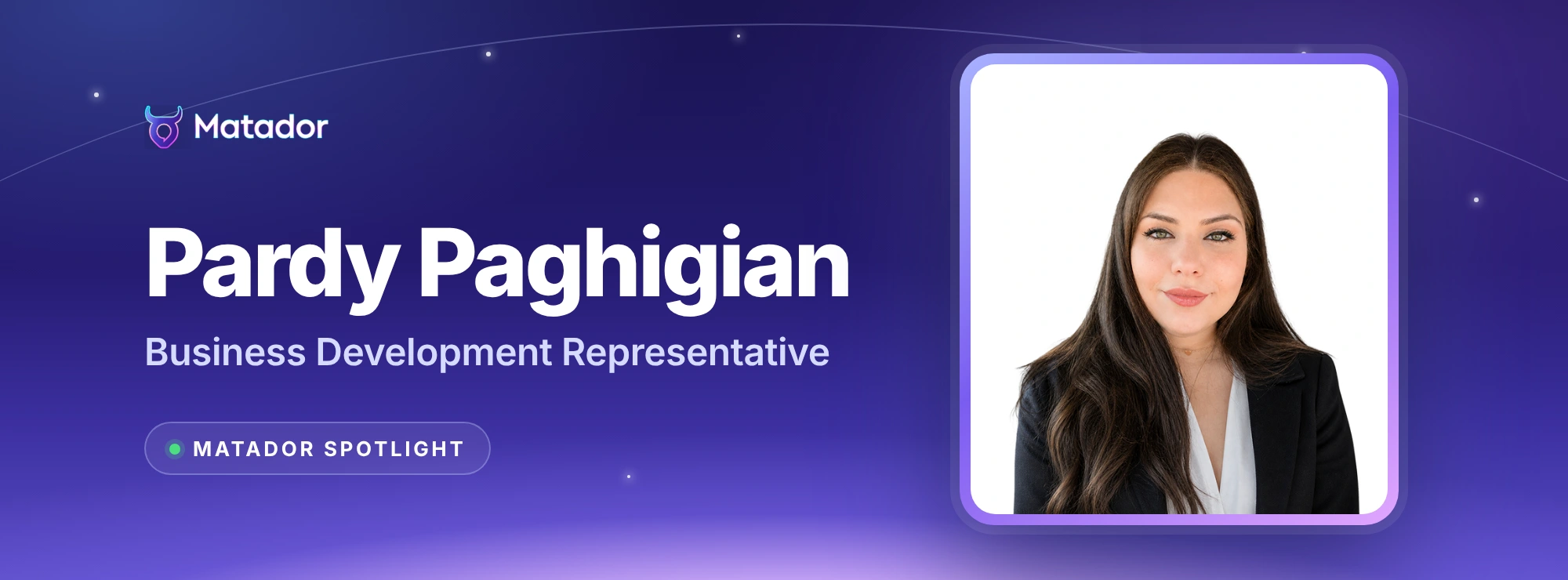 Matador Spotlight: Pardy Paghigian, Business Development Representative, in a framed portrait on a night-sky Matador banner