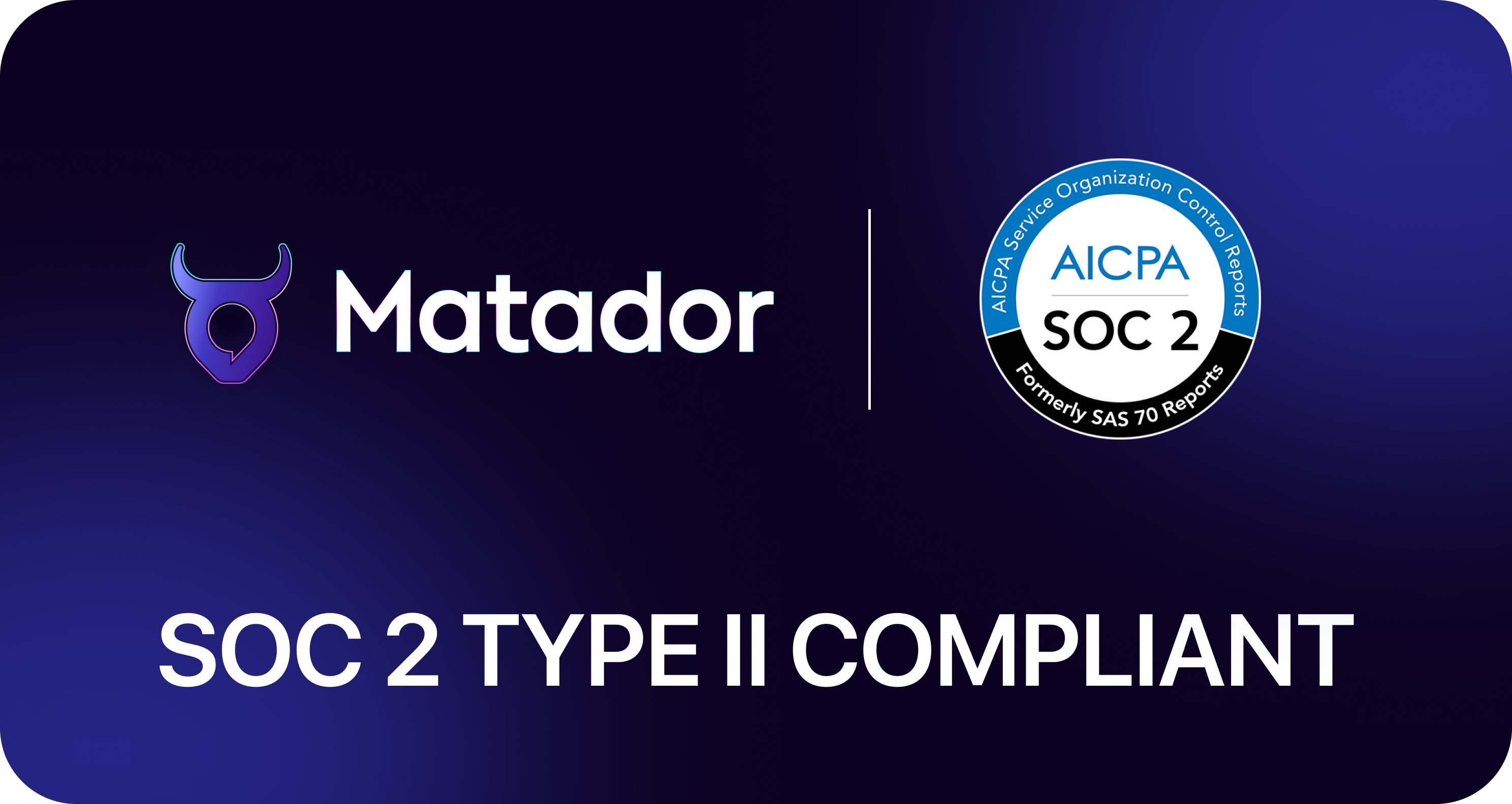Matador AI Achieves SOC 2 Type II Compliance Certification – Matador AI