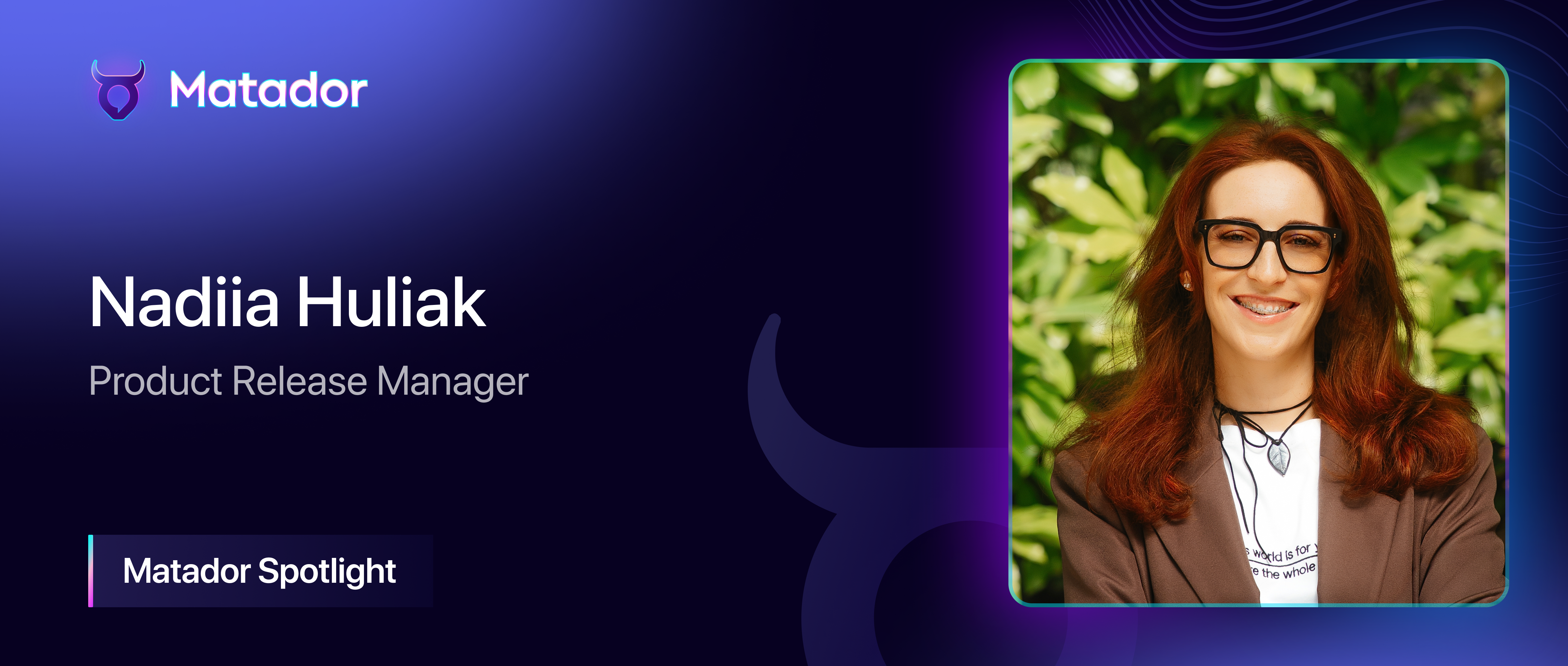 Matador Spotlight: Nadiia Huliak