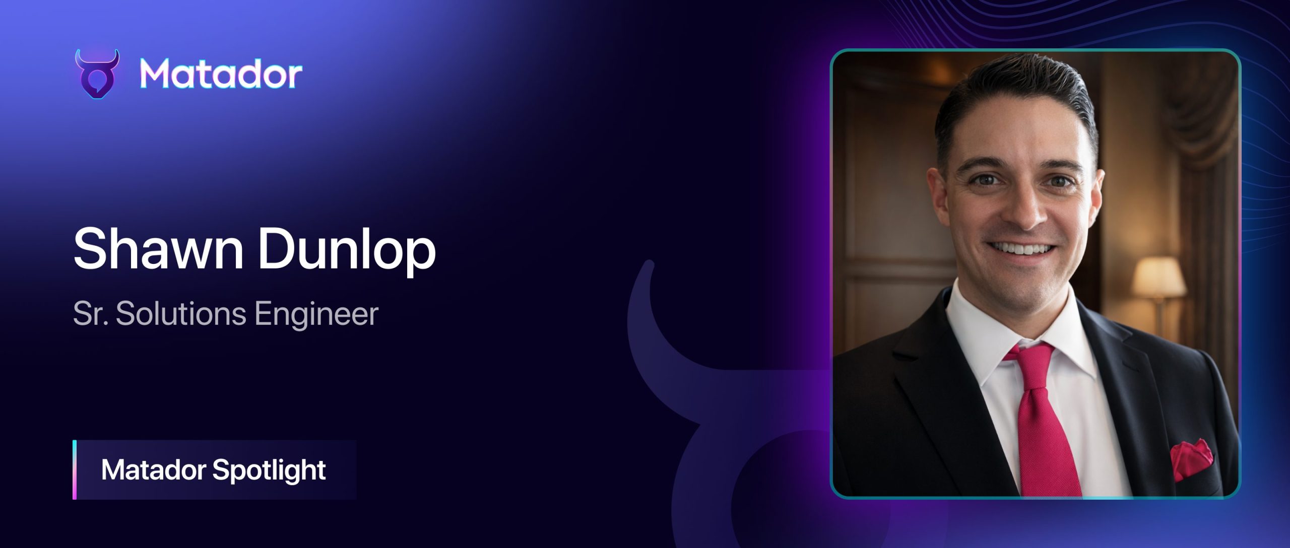 Matador Spotlight: Shawn Dunlop