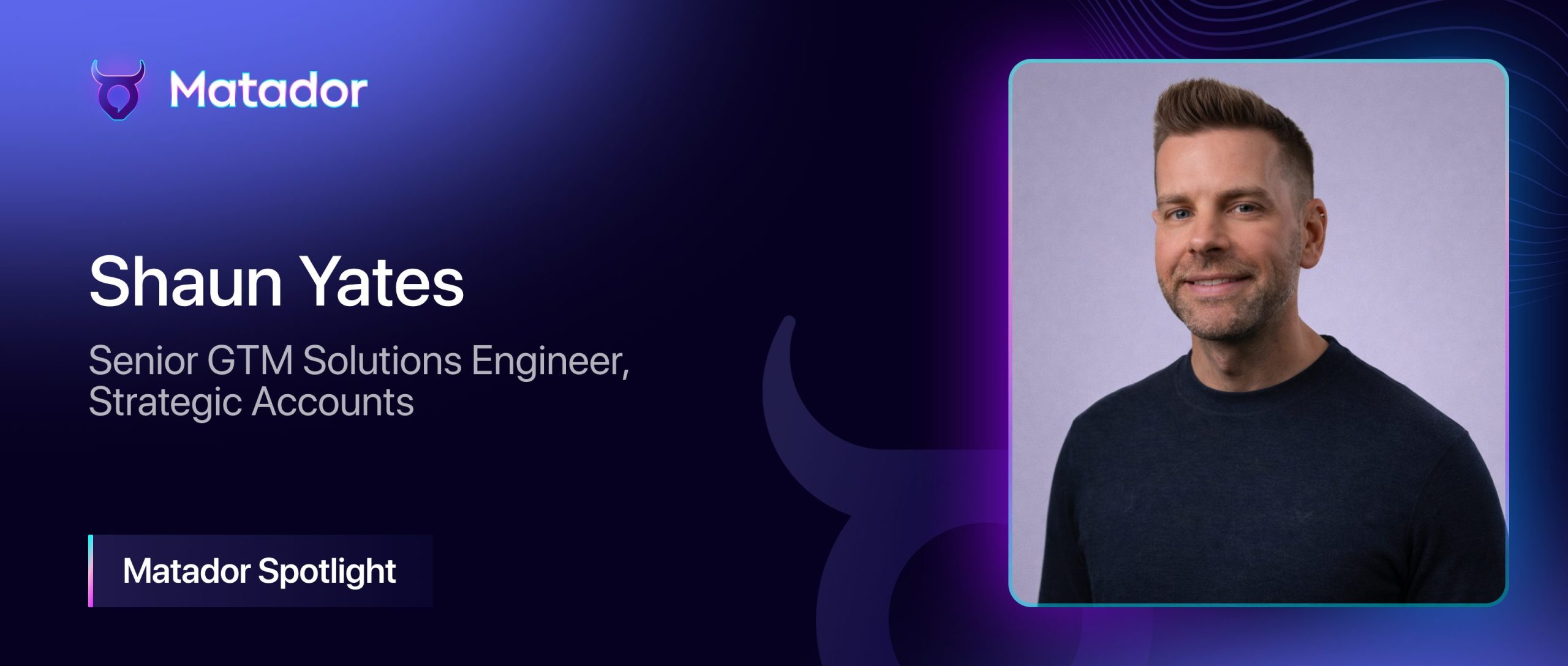 Matador Spotlight: Shaun Yates